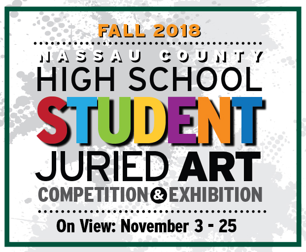 2018 Nassau County High School Student Juried Exhibit: Nov 3-25